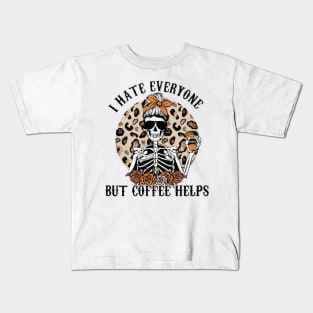 I hate everyone but coffee helps Kids T-Shirt